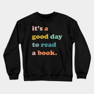 It is a good day to read a book, Bookworm gift Crewneck Sweatshirt